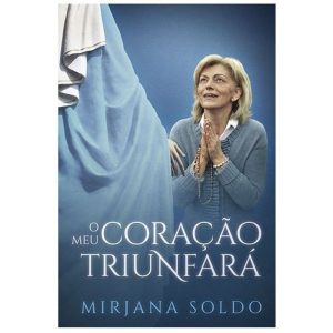 MEU CORAÇÃO TRIUNFARÁ, O