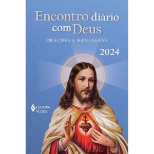 ENCONTRO DIÁRIO COM DEUS 2024: ORAÇÕES E MENSAGENS - VOZES SAZONAIS