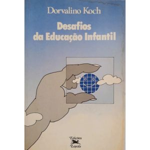 DESAFIOS DA EDUCACAO INFANTIL - 1ª