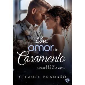 Um amor de casamento - LER EDITORIAL