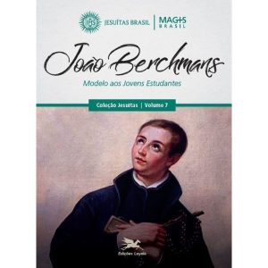 JOÃO BERCHMANS - MODELO AOS JOVENS ESTUDANTES - VOL. 7
