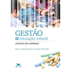GESTÃO NA EDUCAÇÃO INFANTIL: CENÁRIOS DO COTIDIANO
