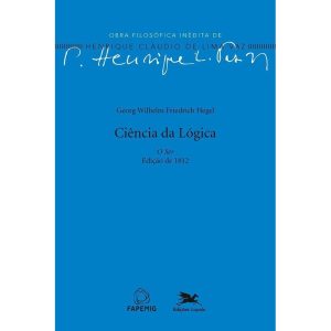 CIÊNCIA DA LÓGICA - O SER - EDIÇÃO DE 1812