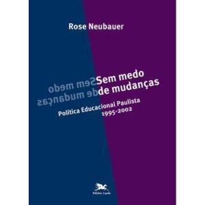 SEM MEDO DE MUDANÇAS - POLÍTICA EDUCACIONAL PAULISTA - 1995-2002