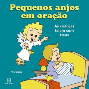 PEQUENOS ANJOS EM ORAÇÃO - EDITORA SANTUÁRIO