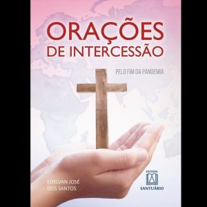 ORAÇÕES DE INTERCESSÃO - EDITORA SANTUÁRIO