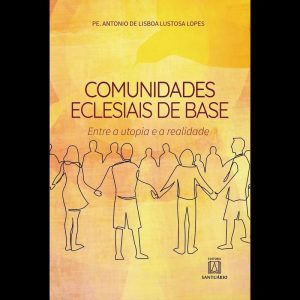 COMUNIDADES ECLESIAIS DE BASE - EDITORA SANTUÁRIO