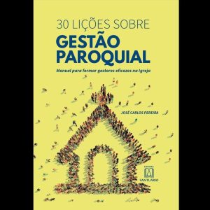 30 LIÇÕES SOBRE GESTÃO PAROQUIAL - EDITORA SANTUÁRIO