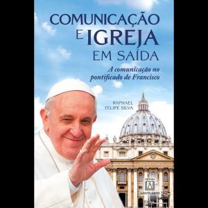 COMUNICAÇÃO E IGREJA EM SAÍDA - EDITORA SANTUÁRIO