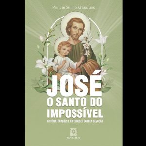 JOSÉ, O SANTO DO IMPOSSÍVEL - EDITORA SANTUÁRIO