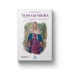 DEVOCIONÁRIO DE NOSSA SENHORA DAS LÁGRIMAS - EDITORA SANTUÁRIO