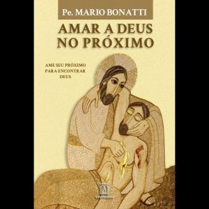 AMAR A DEUS NO PRÓXIMO - AME O SEU PRÓXIMO PARA EN - EDITORA SANTUÁRIO