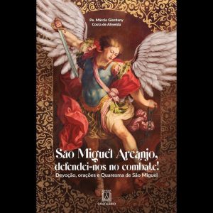 SÃO MIGUEL ARCANJO, DEFENDEI-NOS NO COMBATE! - EDITORA SANTUÁRIO