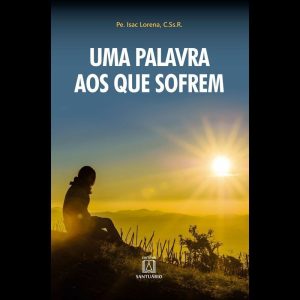 UMA PALAVRA AOS QUE SOFREM  - EDITORA SANTUÁRIO