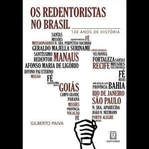 OS REDENTORISTAS NO BRASIL - 130 ANOS DE HISTÓRIA - EDITORA SANTUÁRIO