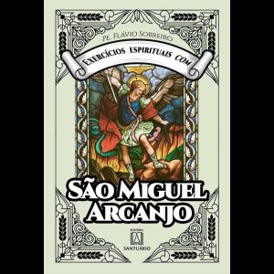EXERCÍCIOS ESPIRITUAIS COM SÃO MIGUEL ARCANJO - EDITORA SANTUÁRIO