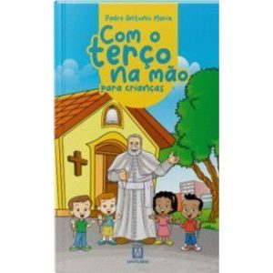 Com o terço na mão para crianças - EDITORA SANTUÁRIO