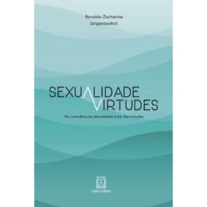 Sexualidade e virtudes: Por uma ética da sexualida - EDITORA SANTUÁRIO