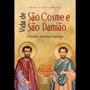 Vida de São Cosme e São Damião: orações, ladainha  - EDITORA SANTUÁRIO