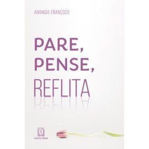 Pare, pense, reflita - EDITORA SANTUÁRIO