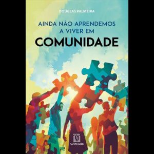 AINDA NÃO APRENDEMOS A VIVER EM COMUNIDADE