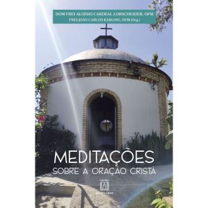 MEDITAÇÕES SOBRE A ORAÇÃO CRISTÃ