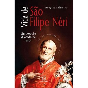 VIDA DE SÃO FILIPE NÉRI