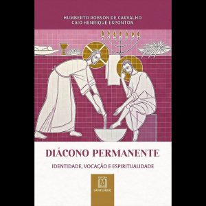 Diácono permanente: identidade, vocação e espiritualidade