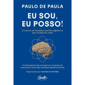 EU SOU, EU POSSO!: A IMPRESSIONANTE JORNADA AO UNI - EDITORA GENTE