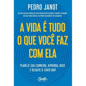 A VIDA É TUDO O QUE VOCÊ FAZ COM ELA: PLANEJE SUA  - EDITORA GENTE