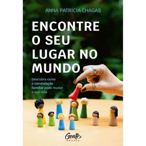ENCONTRE O SEU LUGAR NO MUNDO: DESCUBRA COMO A CON - EDITORA GENTE