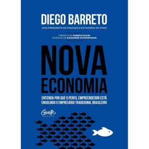NOVA ECONOMIA: ENTENDA POR QUE O PERFIL EMPREENDED - EDITORA GENTE