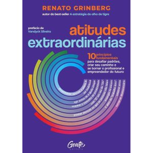 ATITUDES EXTRAORDINÁRIAS: OS 10 PRINCÍPIOS FUNDAME - EDITORA GENTE