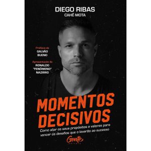 MOMENTOS DECISIVOS: COMO ALIAR OS SEUS PROPÓSITOS  - EDITORA GENTE