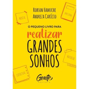 O PEQUENO LIVRO PARA REALIZAR GRANDES SONHOS - EDITORA GENTE