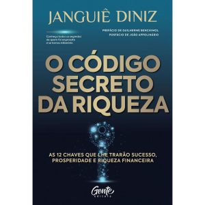 O CÓDIGO SECRETO DA RIQUEZA: AS 12 CHAVES QUE LHE  - EDITORA GENTE