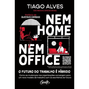 NEM HOME NEM OFFICE: COMO AS MUDANÇAS NAS ORGANIZA - EDITORA GENTE