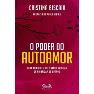O PODER DO AUTOAMOR: PARA MULHERES QUE ESTÃO CANSA - EDITORA GENTE