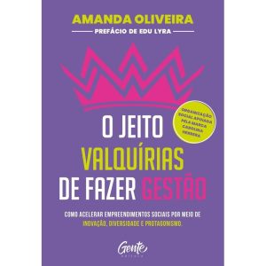 O JEITO VALQUÍRIAS DE FAZER GESTÃO: COMO ACELERAR  - EDITORA GENTE