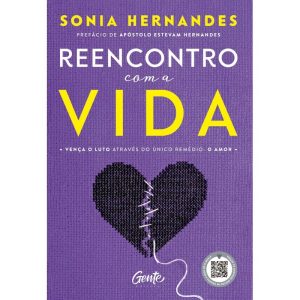 REENCONTRO COM A VIDA: VENÇA O LUTO ATRAVÉS DO ÚNI - EDITORA GENTE