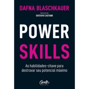 POWER SKILLS: AS HABILIDADES-CHAVE PARA DESTRAVAR  - EDITORA GENTE