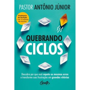 QUEBRANDO CICLOS: DESCUBRA POR QUE VOCÊ REPETE OS  - EDITORA GENTE