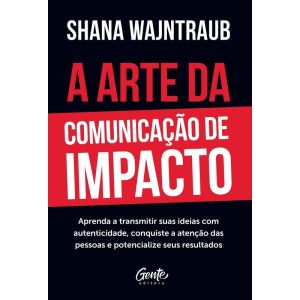 A ARTE DA COMUNICAÇÃO DE IMPACTO: APRENDA A FALAR  - EDITORA GENTE