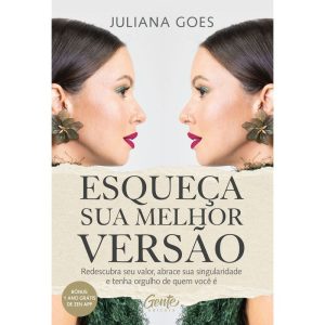 ESQUEÇA SUA MELHOR VERSÃO: REDESCUBRA SEU VALOR, A - EDITORA GENTE