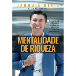 MENTALIDADE DE RIQUEZA: DESPERTE SUA OBSTINAÇÃO E  - EDITORA GENTE