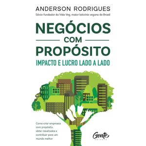 NEGÓCIOS COM PROPÓSITO: IMPACTO E LUCRO LADO A LAD - EDITORA GENTE