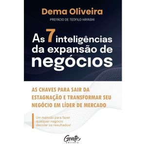 AS 7 INTELIGÊNCIAS DA EXPANSÃO DE NEGÓCIOS: AS CHA - EDITORA GENTE