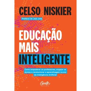 EDUCAÇÃO MAIS INTELIGENTE: COMO EMPODERAR OS PROFE - EDITORA GENTE