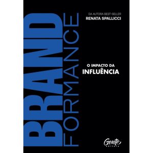 BRANDFORMANCE: O IMPACTO DA INFLUÊNCIA - EDITORA GENTE