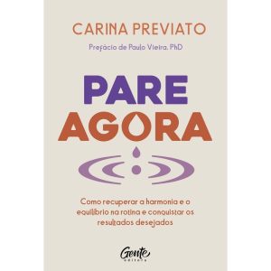 PARE AGORA: COMO RECUPERAR A HARMONIA E O EQUILÍBR - EDITORA GENTE
